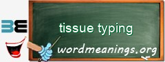 WordMeaning blackboard for tissue typing